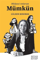Mümkün - Hikayeyi Anlarsan Güldem Berkman Siyah Kitap