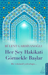 Her Şey Hakikati Görmekle Başlar Bülent Gardiyanoğlu Destek Yayınları