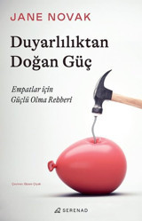Duyarlılıktan Doğan Güç - Empatlar İçin Güçlü Olma Rehberi Jane Novak Serenad