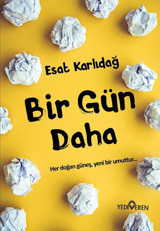 Bir Gün Daha Esat Karlıdağ Yediveren Yayınları