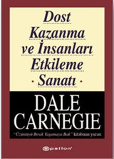 Dost Kazanma ve İnsanları Etkileme Sanatı Dale Carnegie Epsilon Yayınevi