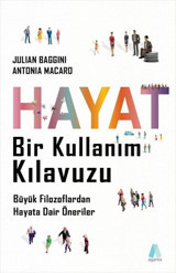 Hayat Bir Kullanım Kılavuzu - Büyük Filozoflardan Hayata Dair Öneriler Antonia Macaro Aganta Kitap