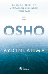 Aydınlanma - Psikoloji Terapi ve Meditasyon Arasındaki Temel Fark Osho Doğan Novus