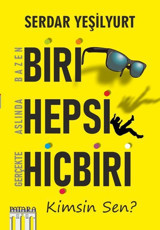 Bazen Biri Aslında Hepsi Gerçekte Hiçbiri - Kimsin Sen? Serdar Yeşilyurt Patara Kitap
