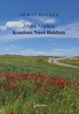 Abimi Ararken Kendimi Nasıl Buldum Tümay Özeren İkinci Adam Yayınları