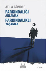 Farkındalığı Anlamak Farkındalıklı Yaşamak Atila Gönder Arkadaş Yayıncılık