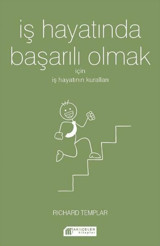 İş Hayatında Başarılı Olmak için İş Hayatının Kuralları Richard Templar Akılçelen Kitaplar
