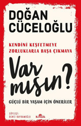 Var mısın? - Güçlü Bir Yaşam İçin Öneriler Doğan Cüceloğlu Kronik Kitap