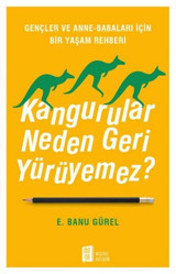 Kangurular Neden Geri Yürüyemez? E. Banu Gürel Mona