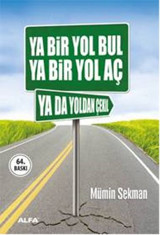 Ya Bir Yol Bul - Ya Bir Yol Aç - Ya Da Yoldan Çekil Mümin Sekman Alfa Yayıncılık