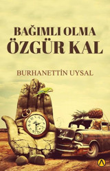 Bağımlı Olma Özgür Kal Burhanettin Uysal Ares Kitap