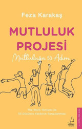 Mutluluk Projesi - Mutluluğa 53 Adım Feza Karakaş Destek Yayınları