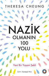 Nazik Olmanın 100 Yolu - Yeni Bir Yaşam Şekli Theresa Cheung Orenda
