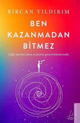 Ben Kazanmadan Bitmez Bircan Yıldırım Destek Yayınları