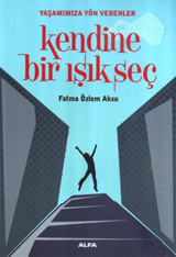Kendine Bir Işık Seç Fatma Özlem Aksu Alfa Yayıncılık