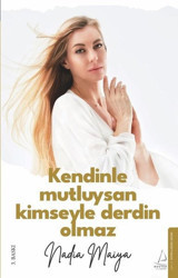 Kendinle Mutluysan Kimseyle Derdin Olmaz Nadia Maiya Destek Yayınları