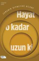 Zamanın Kıymetini Bilene Hayat O Kadar Uzun ki - Yönetim Serisi İdris Eren İnsan ve Hayat Kitaplığı