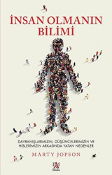 İnsan Olmanın Bilimi - Davranışlarımızın Düşüncelerimizin ve Hislerimizin Arkasında Yatan Nedenler Marty Jopson Panama Yayıncılık