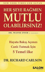 Her Şeye Rağmen Mutlu Olabilirsiniz! Richard Carlson Salon Yayınları