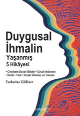 Duygusal İhmalin Yaşanmış 5 Hikayesi Catherine Gildiner Yakamoz Yayınları