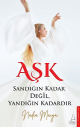 Aşk Sandığın Kadar Değil Yandığın Kadardır Nadia Maiya Destek Yayınları