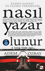 Nasıl Yazar Olunur - Yazma Sanatı ve Yazma Teknikleri Adem Özbay Az Kitap