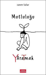 Mutluluğu Yaratmak Canev Tatar Libros Kitap