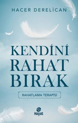 Kendini Rahat Bırak Hacer Derelican Hayat Yayıncılık