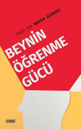 Beynin Öğrenme Gücü Musa Gürsel Çizgi Kitabevi