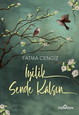 İyilik Sende Kalsın Fatma Cengiz Yediveren Yayınları