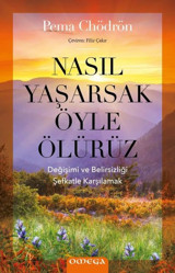 Nasıl Yaşarsak Öyle Ölürüz Pema Chödrön Omega