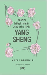 Kendini İyileştirmenin 2500 Yıllık Tarihi: Yang Sheng Katie Brindle Profil Kitap