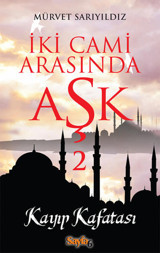 İki Cami Arasında Aşk 2 - Kayp Kafatası Mürvet Sarıyıldız Sayfa 6
