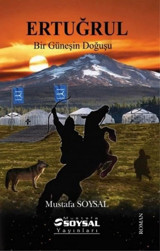 Ertuğrul - Bir Güneşin Doğuşu Mustafa Soysal Mustafa Soysal Yayınları