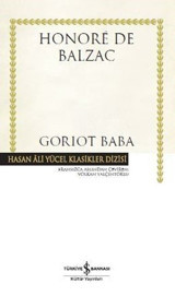 Goriot Baba-Hasan Ali Yücel Klasikler Honore de Balzac İş Bankası Kültür Yayınları