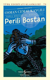 Perili Bostan: Toplu Hikayeleri Birinci Cilt - Günümüz Türkçesiyle - Türk Edebiyatı Klasikleri 79 Osman Cemal Kaygılı İş Bankası Kültür Yayınları