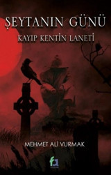 Şeytanın Günü - Kayıp Kentin Laneti Mehmet Ali Vurmak Fa Yayınları