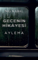 Gecenin Hikayesi - Aylema N. G. Kabal Martı Yayınları
