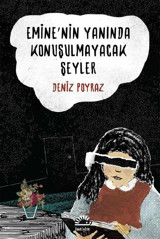 Emine'nin Yanında Konuşulmayacak Şeyler Deniz Poyraz İletişim Yayınları