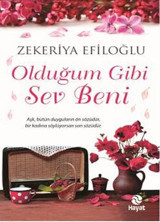 Olduğum Gibi Sev Beni Zekeriya Efiloğlu Hayat Yayıncılık