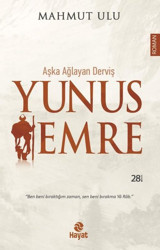 Yunus Emre: Aşka Ağlayan Derviş Mahmut Ulu Hayat Yayıncılık