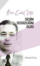Ben Cahit Sıtkı - Sesim Sessizliğim Oldu Murat Koç Palet Yayınları