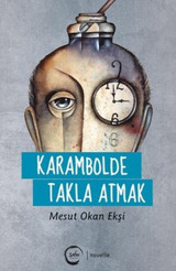 Karambolde Takla Atmak Mesut Okan Ekşi Sıfır Yayınları