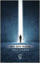 Ben Seni Yazdım Enes Şişman Sıfır Yayınları