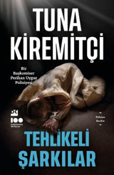 Tehlikeli Şarkılar - Bir Başkomiser Perihan Uygur Polisiyesi Tuna Kiremitçi Doğan Kitap