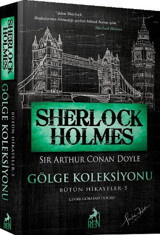 Sherlock Holmes - Gölge Koleksiyonu - Bütün Hikayeler 5 Sir Arthur Conan Doyle Ren Kitap