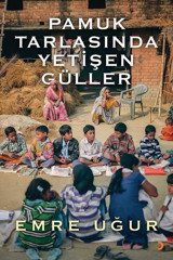 Pamuk Tarlasında Yetişen Güller Emre Uğur Cinius