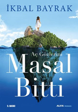 Aç Gözlerini Masal Bitti İkbal Bayrak Alfa Yayıncılık