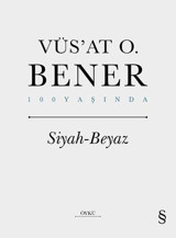 Siyah Beyaz - 100 Yaşında Vüsat O. Bener Everest Yayınları