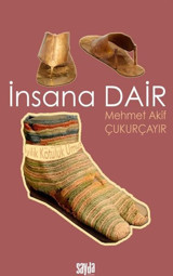 İnsana Dair-İyilik Kötülük Umut Mehmet Akif Çukurçayır Sayda Yayıncılık